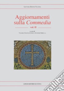 Aggiornamenti sulla «Commedia». Vol. 2 libro di Giannantonio V. (cur.); Severi A. (cur.); Sorella A. (cur.)