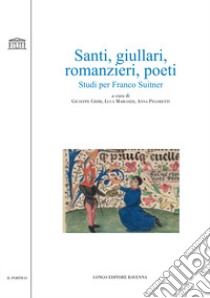 Santi, giullari, romanzieri, poeti. Studi per Franco Suitner libro di Crimi G. (cur.); Marcozzi L. (cur.); Pegoretti A. (cur.)