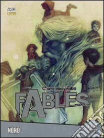 C'era una volta. Fables. Vol. 32: Nord libro di Willingham Bill