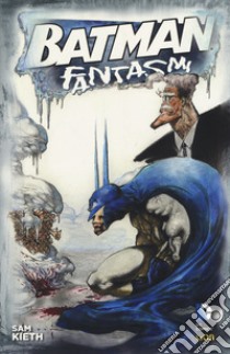 Fantasmi. Batman libro di Kieth Sam