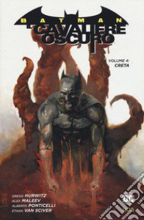 Creta. Batman. Il cavaliere oscuro. Vol. 4 libro di Hurwitz Gregg; Maleev Alex; Ponticelli Alberto