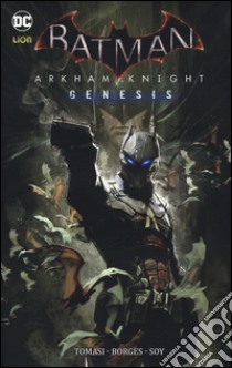 Arkham Knight Genesis. Batman libro di Tomasi Peter; Borges Alisson; Soy Dexter