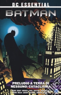 Preludio a terra di nessuno. Batman. Vol. 1: Cataclisma libro di Dixon Chuck; Grant Alan; Moench Doug