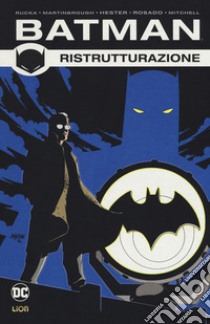 Ristrutturazione. Batman. Vol. 2 libro di Rucka Greg