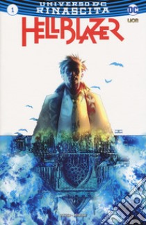 Rinascita. Hellblazer. Vol. 1 libro di Oliver Simon; Moritat