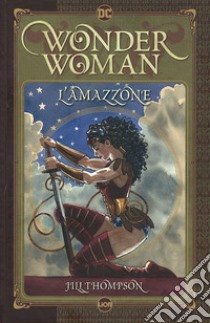 L'amazzone. Wonder Woman libro di Thompson Jill