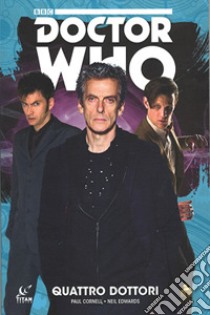 Quattro dottori. Doctor Who libro di Cornell Paul; Edwards Neil