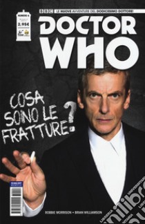 Doctor Who. Le nuove avventure del dodicesimo dottore. Vol. 6 libro di Morrison Robbie