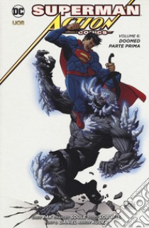 Superman. Action comics. Vol. 6: Doomed. Parte prima libro di Lobdell Scott; Soule Charles; Pak Greg