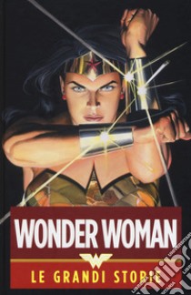 Wonder Woman. Le grandi storie libro