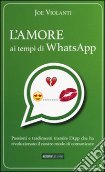 L'amore ai tempi di whatsapp libro di Violanti Joe