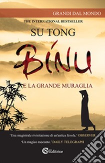 Binu. E la Grande Muraglia libro di Su Tong