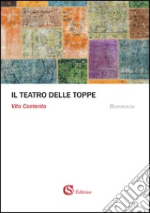 Il teatro delle toppe libro di Contento Vito