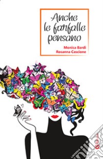 Anche le farfalle pensano libro di Bardi Monica; Cascione Rosanna