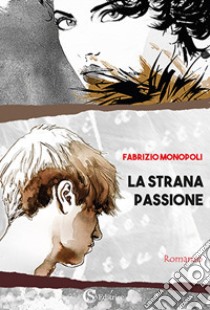 La strana passione libro di Monopoli Fabrizio