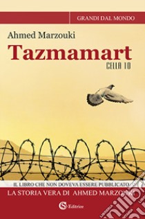 Tazmamart Cella 10 libro di Marzouki Ahmed