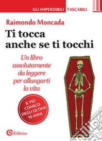 Ti tocca anche se ti tocchi libro di Moncada Raimondo