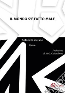 Il mondo s'è fatto male libro di Vairano Antonella