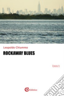 Rockaway blues libro di Chiummo Leopoldo