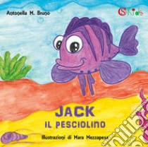 Jack il pesciolino libro di Bruno Antonella Maria