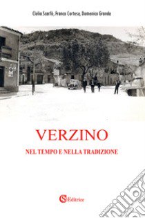 Verzino. Nel tempo e nella tradizione libro di Scarfò Clelia; Cortese Franco; Grande Domenico