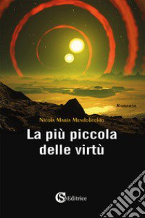 La più piccola delle virtù libro di Mendolicchio Nicola Maria