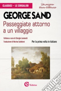 Passeggiate attorno a un villaggio libro di Sand George; Leonardi G. (cur.)