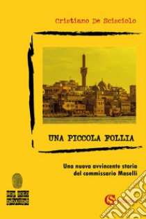 Una piccola follia libro di De Scisciolo Cristiano