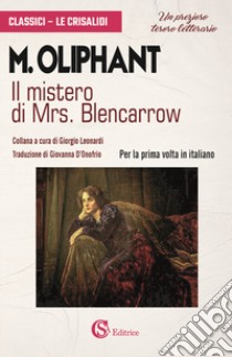 Il mistero di Mrs. Blencarrow libro di Oliphant Margaret; Leonardi G. (cur.)