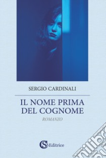 Il nome prima del cognome libro di Cardinali Sergio