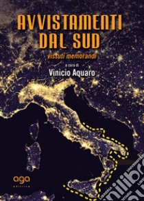 Avvistamenti dal Sud. Vissuti memorandi libro di Aquaro V. (cur.)