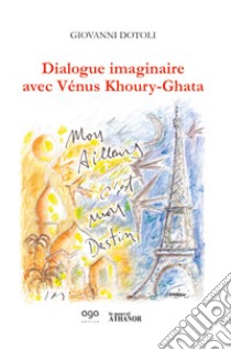 Dialogue imaginaire avec vénus Khoury-ghata libro di Dotoli Giovanni