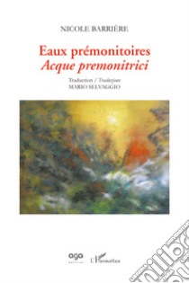 Eaux prémonitoires-Acque premonitrici libro di Barrière Nicole