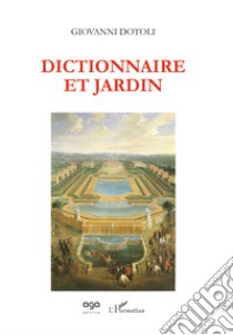 Dictionnaire et jardin libro di Dotoli Giovanni