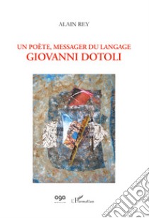 Un poète, messager du langage. Giovanni Dotoli libro di Rey Alain