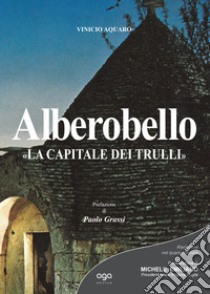 Alberobello. «La capitale dei Trulli» libro di Acquaro Vinicio