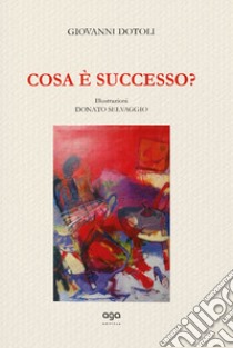 Cosa è successo? Ediz. illustrata libro di Dotoli Giovanni