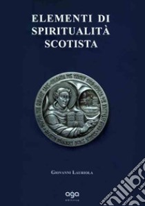 Elementi di spiritualità scotista libro di Lauriola Giovanni