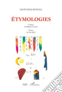 Étymologies. Ediz. illustrata libro di Dotoli Giovanni