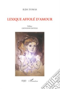 Lexique affolé d'amour libro di Tomas Ilda