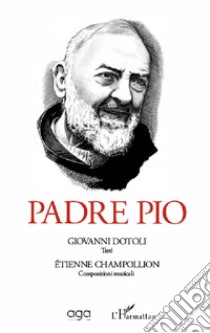 Padre Pio libro di Dotoli Giovanni; Champollion Étienne