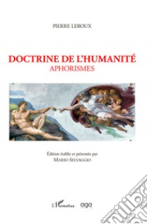 Doctrine de l'humanité. Aphorismes libro di Leroux Pierre; Selvaggio M. (cur.)