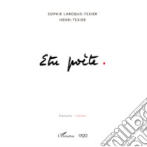 Etre poète-Essere poeta. Ediz. bilingue libro di Laroque-Texier Sophie