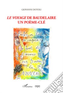 Le voyage de Baudelaire. Un poème-clé libro di Dotoli Giovanni