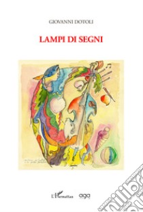 Lampi di segni libro di Dotoli Giovanni