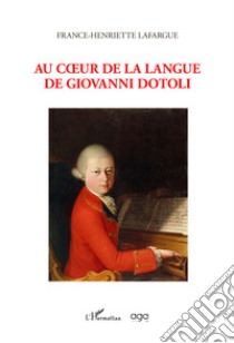 Au coeur de la langue de Giovanni Dotoli libro di Lafargue France-Henriette