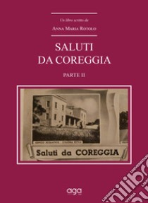 Saluti da Coreggia. Vol. 2 libro di Rotolo Anna Maria