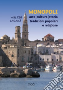 Monopoli arte cultura storia tradizioni popolari e religiose libro di Laganà Walter