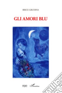 Gli amori blu libro di Grudina Brice