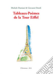 Tableaux-poèmes de la Tour Eiffel libro di Dotoli Giovanni; Damiani Michele